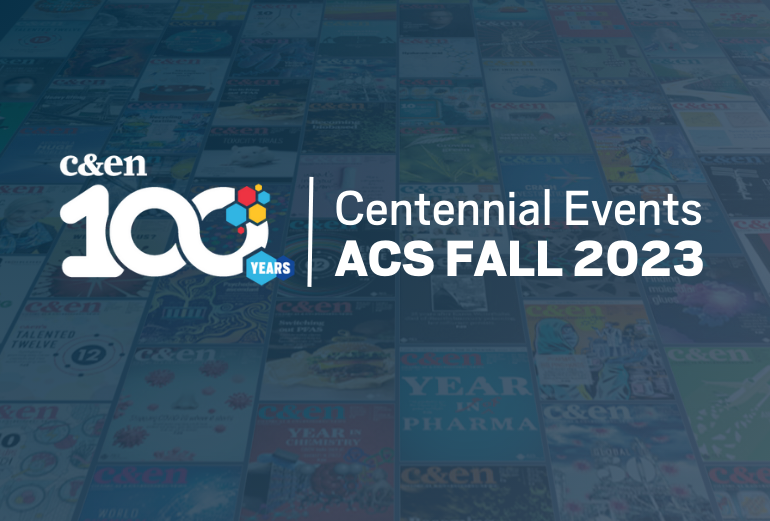 C&EN Centennial Events ACS Fall C&EN Media Group